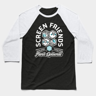 Screen Friends Don't Need Pants Baseball T-Shirt